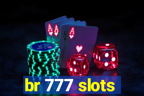 br 777 slots